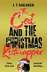 The Cat and the Christmas Kidnapper - L T Shearer - 9781035043842