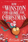 How Winston Came Home for Christmas - Alex T. Smith - 9781035046010