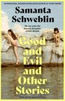 Good and Evil and Other Stories - Samanta Schweblin - 9781035050178
