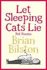 Let Sleeping Cats Lie - Pet Poems - Brian Bilston - 9781035050550