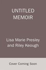 From Here to the Great Unknown: A Memoir - Lisa Marie Presley ; Riley Keough - 9781035051076