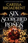 Six Scorched Roses - Carissa Broadbent - 9781035051786