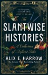The Slantwise Histories - Alix E. Harrow - 9781035051823
