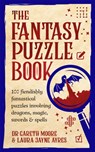 The Fantasy Puzzle Book - Dr Gareth Moore ; Laura Jayne Ayres - 9781035055876