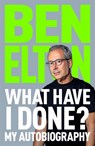 What Have I Done? - Ben Elton - 9781035059942