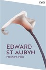 Mother's Milk - Edward St Aubyn - 9781035063765