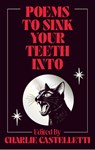 Poems to Sink Your Teeth Into - Charlie Castelletti - 9781035064229