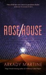 Rose/House - Arkady Martine - 9781035065653
