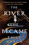 The River She Became - Emily Varga - 9781035068784