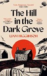 The Hill in the Dark Grove - Liam Higginson - 9781035069422