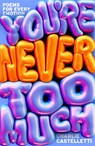 You're Never Too Much: Poems for Every Emotion - Charlie Castelletti - 9781035070220