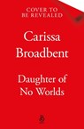 Daughter of No Worlds - Carissa Broadbent - 9781035070848