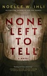 None Left To Tell - Noelle W. Ihli - 9781035080014