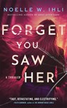 Forget You Saw Her - Noelle W. Ihli - 9781035080045