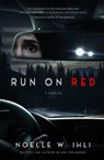Run On Red - Noelle W. Ihli - 9781035080069
