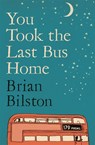 You Took the Last Bus Home - Brian Bilston - 9781035086634