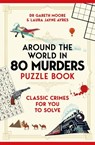 Around the World in 80 Murders Puzzle Book - Dr Gareth Moore ; Laura Jayne Ayres - 9781035097357