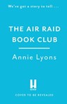 The Air Raid Book Club - Annie Lyons - 9781035401031