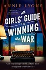 A Girls' Guide to Winning the War - Annie Lyons - 9781035401116