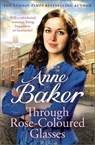Through Rose-Coloured Glasses - Anne Baker - 9781035403608