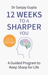 12 Weeks to a Sharper You - Dr Sanjay Gupta - 9781035404131
