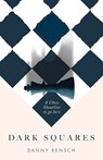 Dark Squares: A cult leader, a child prodigy and the chess revolution - Danny Rensch - 9781035404643