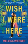 Wish I Were Here - Melissa Wiesner - 9781035406173