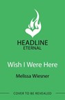 Wish I Were Here - Melissa Wiesner - 9781035406180