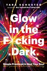 Glow in the F*cking Dark - Tara Schuster - 9781035408757