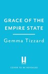 Grace of the Empire State - Gemma Tizzard - 9781035412181