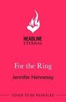 For The Ring - Jennifer Hennessy - 9781035413256