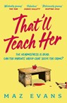 That'll Teach Her - Maz Evans - 9781035413300