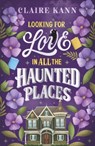 Looking for Love in All the Haunted Places - Claire Kann - 9781035419425