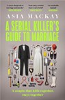 A Serial Killer's Guide to Marriage - Asia Mackay - 9781035419661