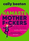 Namaste Motherf*ckers - Cally Beaton - 9781035420513