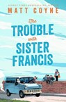 The Trouble with Sister Francis - Matt Coyne - 9781035425068