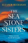 The Sea Stone Sisters - Eleanor Buchanan - 9781035425976