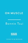 On Muscle - Bonnie Tsui - 9781035429271