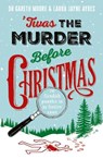 'Twas the Murder Before Christmas - Dr. Gareth Moore - 9781035430406