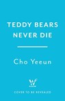Teddy Bears Never Die - Cho Yeeun - 9781035431274