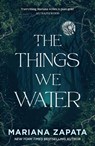 The Things We Water - Mariana Zapata - 9781035432660