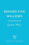 Behind Five Willows - June Hur - 9781035434411