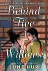Behind Five Willows - June Hur - 9781035434435