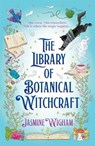 The Library of Botanical Witchcraft - Jasmine Wigham - 9781035440382