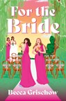 For The Bride - Becca Grischow - 9781035446872