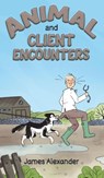 Animal and Client Encounters - James Alexander - 9781035800452