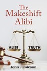 The Makeshift Alibi - John Jamieson - 9781035809257