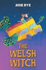 The Welsh Witch - Jixie Dye - 9781035825189