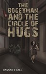 The Bogeyman and the Circle of Hugs - Hannah R Hall - 9781035841530
