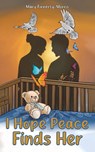 I Hope Peace Finds Her - Mary Finnerty-Morris - 9781035841646